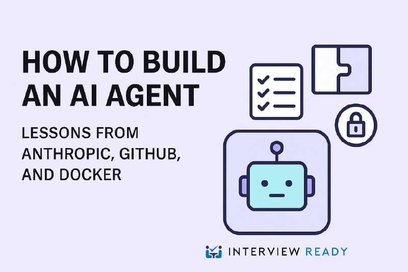 How to Build an AI Agent: Lessons from Anthrophic, Github and Docker