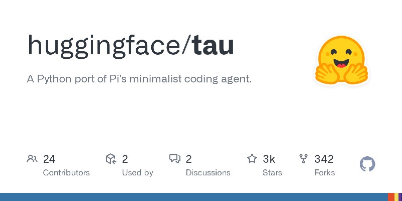 GitHub - huggingface/tau: A Python port of Pi’s minimalist coding agent.