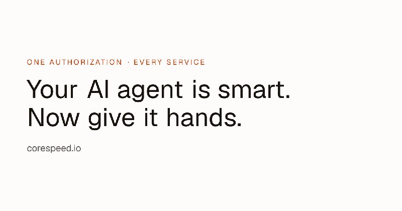 CoreSpeed — Your AI agent is smart. Now give it access.